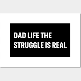 Dad Life The Struggle Is Real Posters and Art